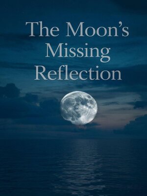 cover image of The Moon's Missing Reflection